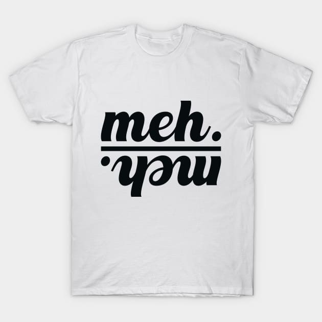 meh. T-Shirt by colorsplash